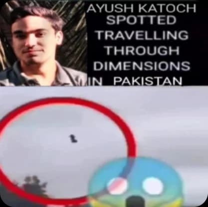 Aayush Katoch, spotted travelling through dimensions